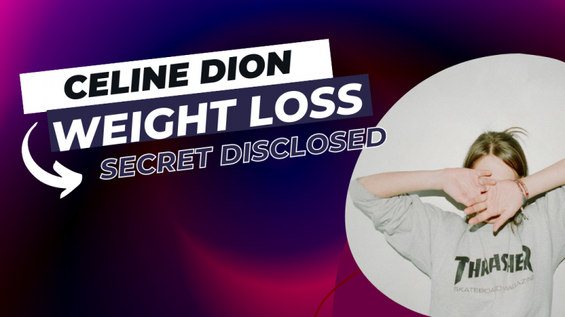 Celine Dion Weight Loss: Secret Disclosed