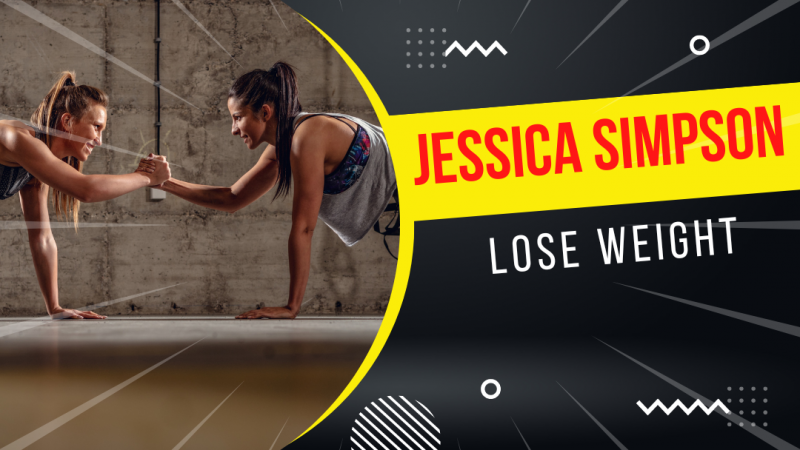 How did Jessica Simpson Lose Weight